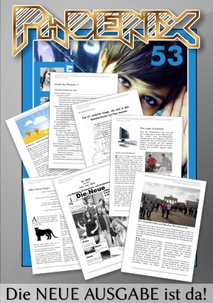 Vorschau auf die Schülerzeitung PHOENIX, Ausgabe 53 Vorschau auf die Schülerzeitung PHOENIX, Ausgabe 53