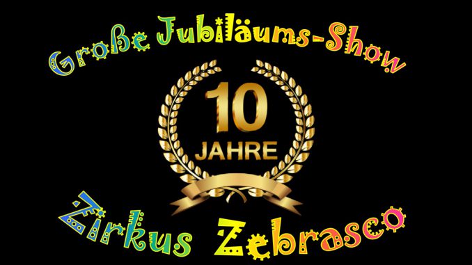 Zehn Jahre Zirkus Zebrasko!